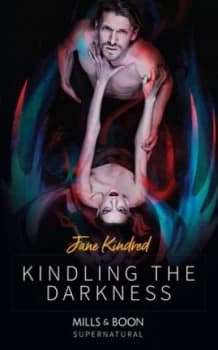 Kindling the darkness by Jane Kindred