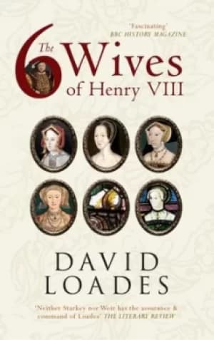 The 6 wives of Henry VIII by D. M. Loades