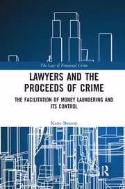 Lawyers and the Proceeds of Crime The Facilitation of Money Laundering and its Control