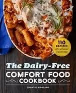 dairy free comfort food cookbook 110 recipes of familiar favorites