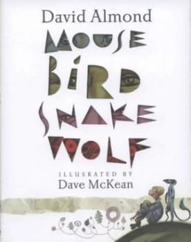 Mouse Bird Snake Wolf by David Almond Hardback