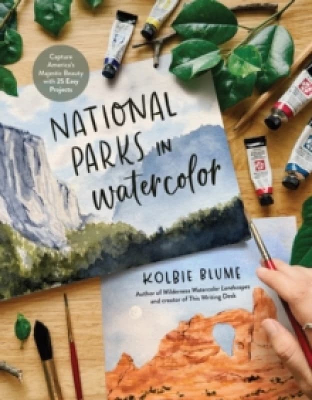 National Parks in Watercolor : Capture America's Majestic Beauty with 30 Easy Projects Paperback / softback