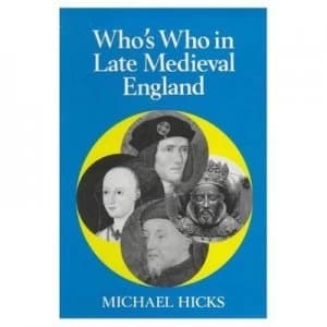 Whos Who in Late Medieval England by Michael Hicks Paperback