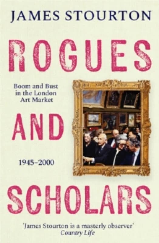 Rogues and Scholars : Boom and Bust in the London Art Market, 19452000 Hardback