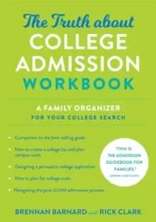 The Truth about College Admission Workbook : A Family Organizer for Your College Search
