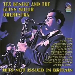Hits Not Issued in Britain by Tex Beneke and The Glenn Miller Orchestra CD Album