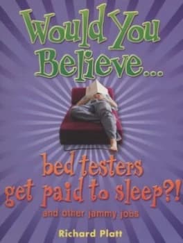 Would You Believe-- Bed Testers Get Paid to Sleep by Richard Platt Book