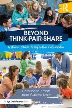Beyond Think-Pair-ShareA Quick Guide to Effective Collaboration