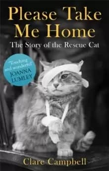 Please Take Me Home : The Story of the Rescue Cat
