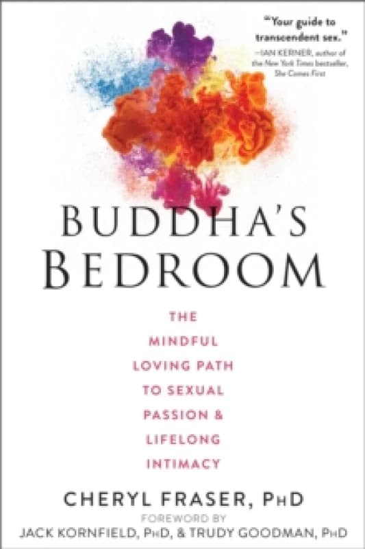 Buddha's Bedroom : The Mindful Loving Path to Sexual Passion and Lifelong Intimacy Paperback / softback