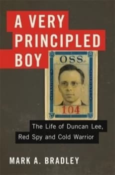 A Very Principled Boy by Mark A. Bradley Hardback