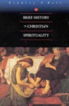 A Brief History of Christian Spirituality by Bradley Holt Book