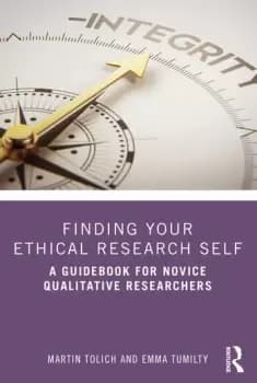 Finding Your Ethical Research SelfA Guidebook for Novice Qualitative Researchers