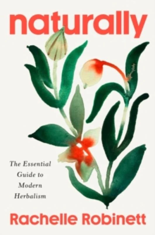 Naturally : The Essential Guide to Modern Herbalism Paperback / softback
