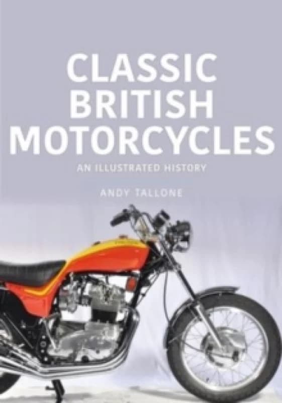 Classic British Motorcycles : An Illustrated History Paperback / softback