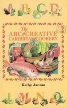 The Abc of Creative Caribbean Cookery by Kathy Janzan Paperback