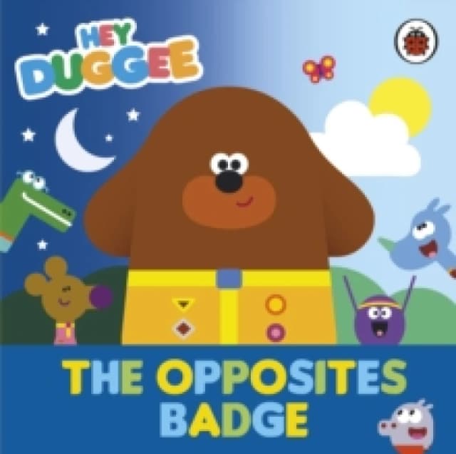 Hey Duggee: The Opposites Badge Board book