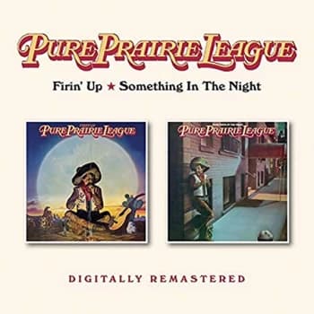 Pure Prairie League - Firin' Up/Something in the Night CD