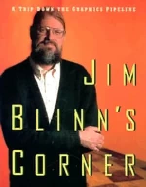 jim blinns corner a trip down the graphics pipeline