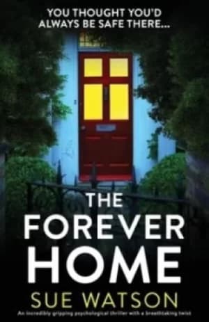 The Forever Home by Sue Watson