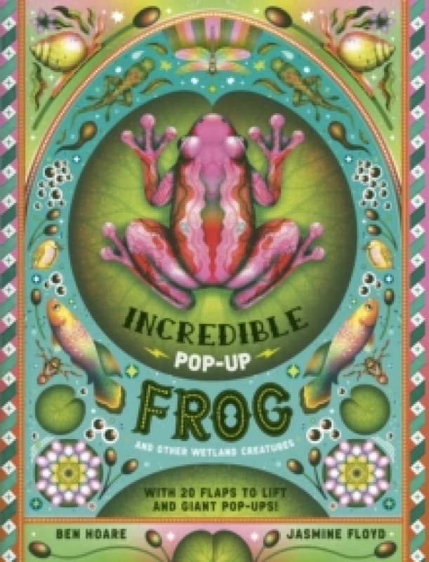 The Incredible Pop-up Frog : And other Wetland Creatures Hardback