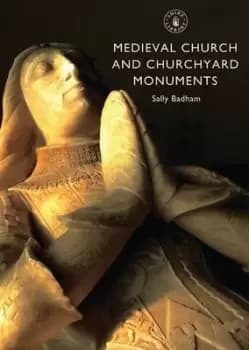 Medieval church and churchyard monuments by Sally Badham
