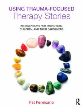 Using Trauma-Focused Therapy StoriesInterventions for Therapists Children and Their Caregivers