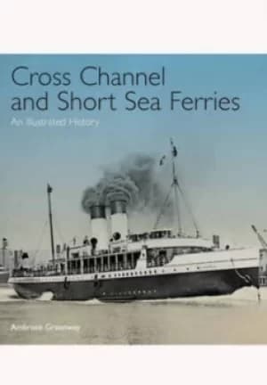 Cross channel and short sea ferries by Ambrose Greenway