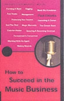 How to Succeed in the Music Business by Paul Charles Book