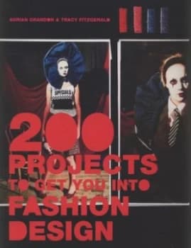 200 Projects to Get You into Fashion Design by Adrian Grandon Paperback