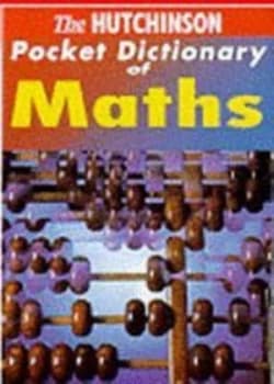 The Hutchinson Pocket Dictionary of Mathematics by Peter Kaner Book