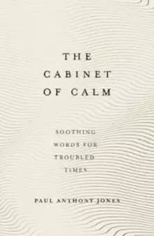 The Cabinet of Calm : Soothing Words for Troubled Times