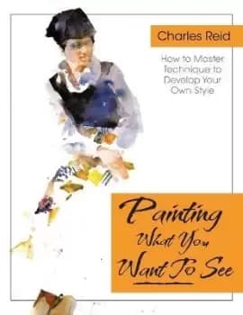 Painting What (You Want) to See by General Charles Reid