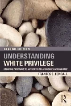 understanding white privilege creating pathways to authentic relationships