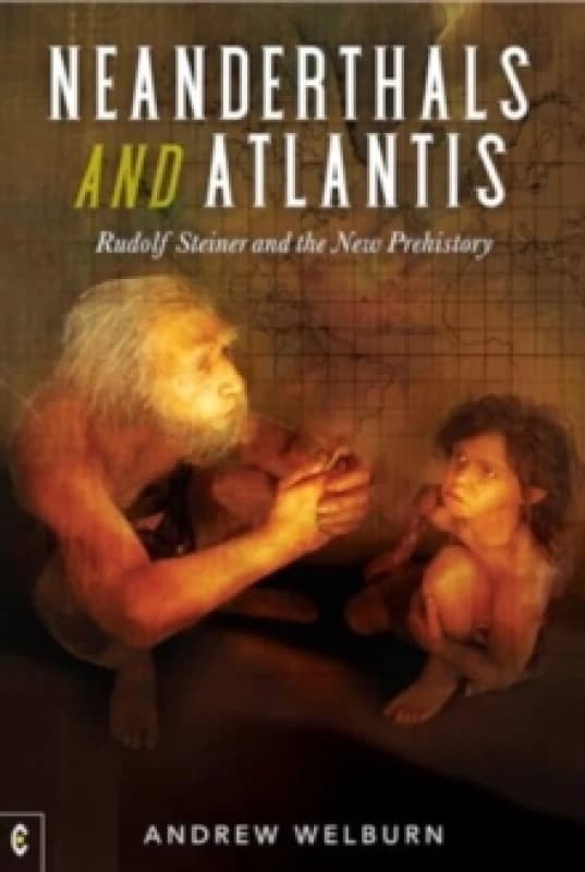 Neanderthals and Atlantis : Rudolf Steiner and the New Prehistory Paperback / softback