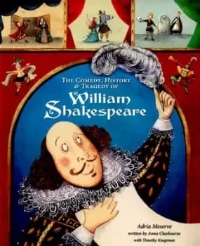 The comedy history & tragedy of William Shakespeare by Anna Claybourne
