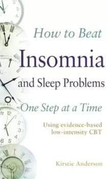 How to beat insomnia and sleep problems one step at a time by Kirstie Anderson