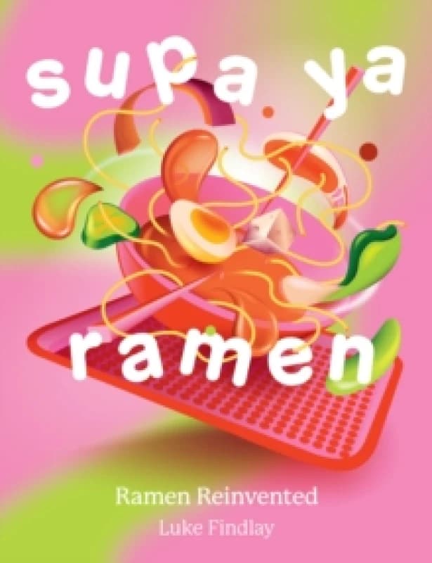 Supa Ya Ramen. Hardback. By Luke Findlay Books