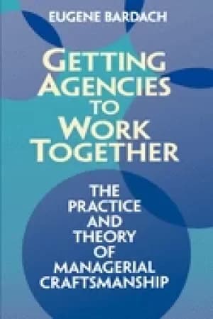 getting agencies to work together the practice and theory of managerial cra