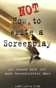 How Not to Write a Screenplay by Denny Martin Flinn Paperback