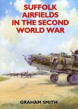 Suffolk Airfields in the Second World War by Graham Smith Paperback