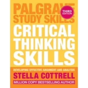 Critical Thinking Skills : Effective Analysis, Argument and Reflection