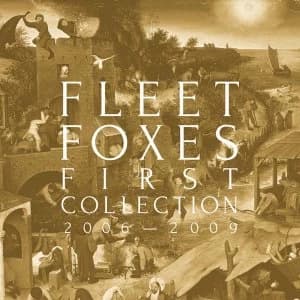 Fleet Foxes - First Collection 2006 - 2009 Limited Edition Vinyl