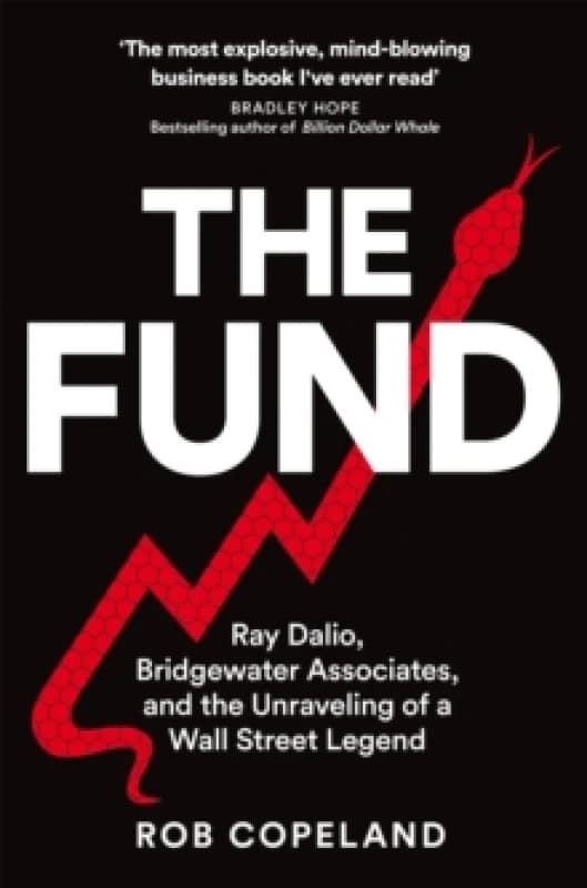 The Fund : Ray Dalio, Bridgewater Associates and The Unraveling of a Wall Street Legend Paperback / softback
