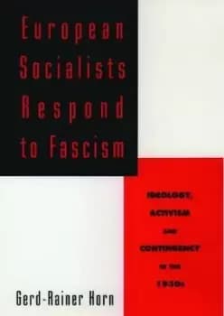 European Socialists Respond to Fascism by Gerd-Rainer Horn