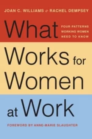 What works For Her at work by Joan C. Williams