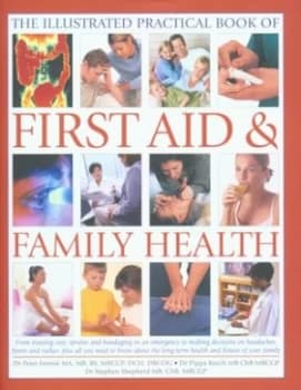 The Illustrated Practical Book of First Aid and Family Health by Peter Fermie and Pippa Keech and Stephen Shepherd and Pippa Keech and Peter Fermie Ha