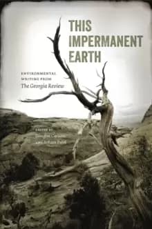 This Impermanent Earth : Environmental Writing from The Georgia Review
