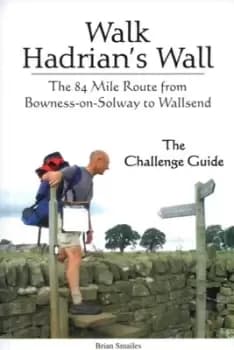 Walk Hadrians Wall by Brian Smailes