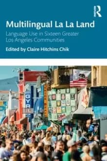 Multilingual La La Land : Language Use in Sixteen Greater Los Angeles Communities